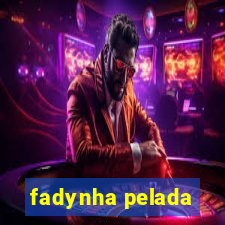 fadynha pelada